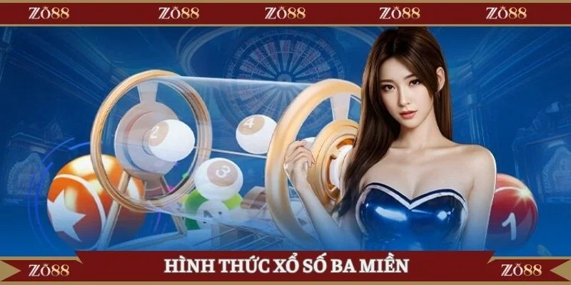 Các hình thức xổ số ba miền khi tham gia Zo88