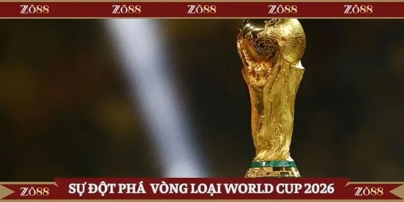 Sự đột phá trong vòng loại World Cup 2026
