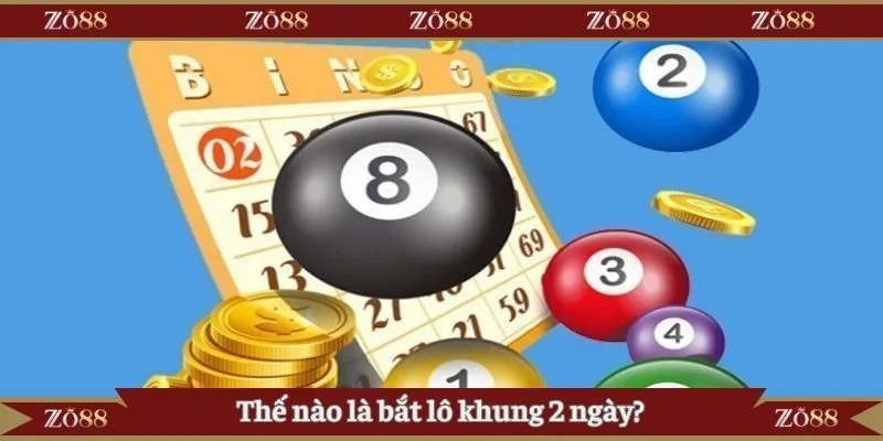 Thế nào là bắt lô khung 2 ngày?