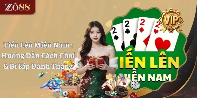 Tiến Lên Miền Nam - Hướng Dẫn Cách Chơi, Bí Kíp Đánh Thắng